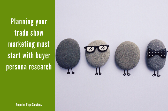 Planning your trade show marketing must start with buyer persona research