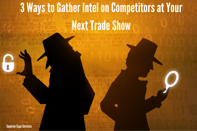 3 Ways to Gather “Intel” On Your Competitors at Your Next Trade Show